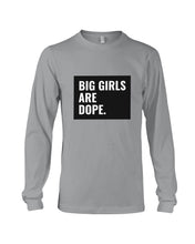 Load image into Gallery viewer, Big Girls Are Dope Unique Custom Design Unisex Long Sleeve

