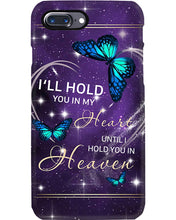 Load image into Gallery viewer, Gift For Women Butterfly I'll Hold You In My Heart Phone case
