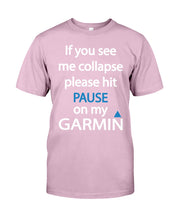 Load image into Gallery viewer, If You See Me Collapse Please Hit Pause On My Garmin Guys Tee
