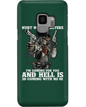 Load image into Gallery viewer, I'm Coming For You And Hell Is Coming With Me Phone case

