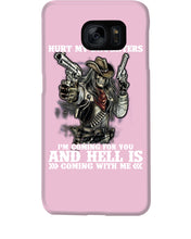 Load image into Gallery viewer, I'm Coming For You And Hell Is Coming With Me Phone case
