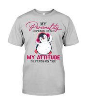Load image into Gallery viewer, Cute Penguin My Attitude Depends On You Gift For Penguin Lovers Guys Tee

