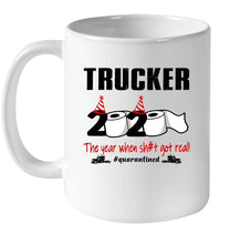 Load image into Gallery viewer, 2020 The Year When Shit Got Real Quarantined Gift For Trucker Mug
