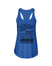 Load image into Gallery viewer, I Ge My Attitude From My August Dad Birthday Meaningful Gift Ladies Flowy Tank
