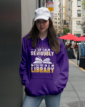 Load image into Gallery viewer, Keep Calm Seriously You're In A Library Trending Gift For Librarian Hoodie
