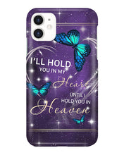 Load image into Gallery viewer, Gift For Women Butterfly I'll Hold You In My Heart Phone case
