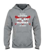 Load image into Gallery viewer, He Only Loves His Bat And Momma I'm Sorry Trending Hoodie
