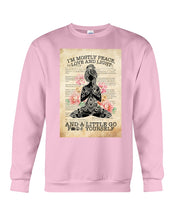 Load image into Gallery viewer, I'm Mostly Peace Love And Light Yoga Gift For Yoga Lovers Sweatshirt
