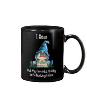 Load image into Gallery viewer, I Sew But My Favorite Hobby Is Collecting Fabric Custom Design Mug
