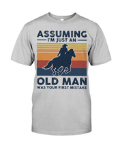 Load image into Gallery viewer, Assuming I'm Just An Old Man Was Your First Mistake Gift For Horse Lovers Guys Tee
