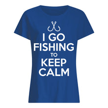 Load image into Gallery viewer, I Go Fishing To Keep Calm Gift For Fishing Lovers Ladies Tee
