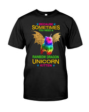 Load image into Gallery viewer, Because Sometimes You Need A Rainbow Dragon Unicorn Kitten Gifts For Cat Lovers Guys Tee
