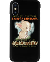 Load image into Gallery viewer, I’m Telling You I’m Not A Chihuahua My Mom Said I’m A Baby Trending Phone case
