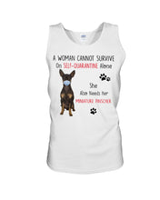 Load image into Gallery viewer, A Woman Can't Survive On Self-quarantine Alone Also Needs Mininature Pinscher Unisex Tank Top
