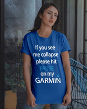 Load image into Gallery viewer, If You See Me Collapse Please Hit Pause On My Garmin Guys Tee
