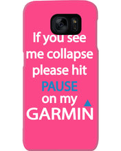 Load image into Gallery viewer, If You See Me Collapse Please Hit Pause On My Garmin Phone case
