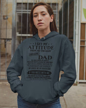 Load image into Gallery viewer, I Ge My Attitude From My August Dad Birthday Meaningful Gift Hoodie
