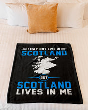 Load image into Gallery viewer, I May Not Live In Scotland But Scotland Lives In Me Custom Design Fleece Blanket
