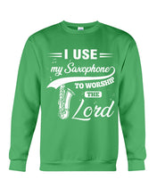 Load image into Gallery viewer, I Use My Saxophone To Worship The Lord Custom Design Sweatshirt
