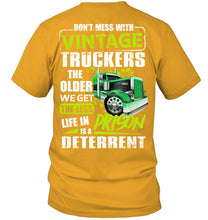 Load image into Gallery viewer, Don't Mess With Vintage Truckers The Older We Get The Less Guys Tee
