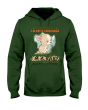 Load image into Gallery viewer, I’m Telling You I’m Not A Chihuahua My Mom Said I’m A Baby Trending Hoodie

