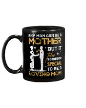 Load image into Gallery viewer, Any Man Can Be A Mother But It Takes Someone Special Custom Mug
