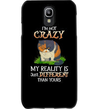 Load image into Gallery viewer, I'm Not Crazy My Reality Is Just Different Than Yours Custom Phone case
