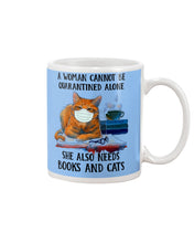Load image into Gallery viewer, Cute Phone Case Gift For Books And Cats Lovers A Woman Cannot Be Quarantined Alone Mug
