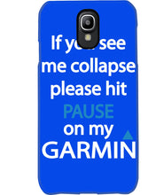 Load image into Gallery viewer, If You See Me Collapse Please Hit Pause On My Garmin Phone case
