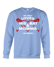 Load image into Gallery viewer, He Only Loves His Bat And Momma I'm Sorry Trending Sweatshirt
