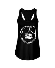 Load image into Gallery viewer, Life Is Short Drink Coffee First Special Custom Design Ladies Flowy Tank
