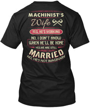 Load image into Gallery viewer, Gift For Machinist's Wife He's Working Guys Tee
