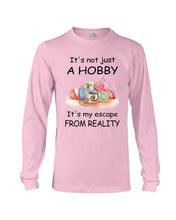 Load image into Gallery viewer, It's Not Just A Hobby It's My Escape From Reality Gift For Embroider Lovers Unisex Long Sleeve
