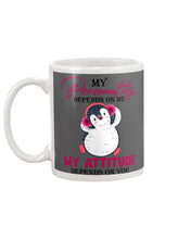 Load image into Gallery viewer, Cute Penguin My Attitude Depends On You Gift For Penguin Lovers Mug
