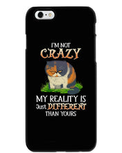 Load image into Gallery viewer, I'm Not Crazy My Reality Is Just Different Than Yours Custom Phone case
