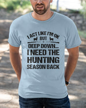 Load image into Gallery viewer, I Need The Hunting Season Back Special Custom Design Guys Tee
