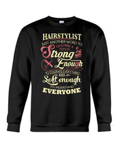 Load image into Gallery viewer, Hairstylist Just Another Word To Describe A Person Strong Enough To Tolerate Everything And Soft Enough Sweatshirt
