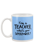 Load image into Gallery viewer, I'm A Teacher What Is You Superpower Gift For Teacher Mug
