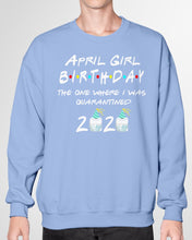 Load image into Gallery viewer, April Birthday Girl The One Where I Was Quarantined 2020 Sweatshirt
