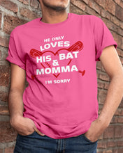 Load image into Gallery viewer, He Only Loves His Bat And Momma I'm Sorry Trending Guys Tee
