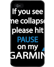 Load image into Gallery viewer, If You See Me Collapse Please Hit Pause On My Garmin Phone case
