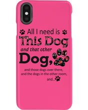 Load image into Gallery viewer, All I Need Is This Dog And That Other Dog Custom Gift For Dog Lovers Phone case
