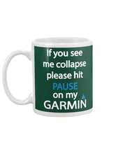 Load image into Gallery viewer, If You See Me Collapse Please Hit Pause On My Garmin Mug
