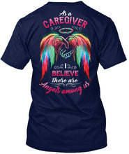 Load image into Gallery viewer, Market Trendz As A Caregiver Believe There Are Angels Among Us Gift For Caregiver Guys Tee
