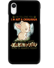 Load image into Gallery viewer, I’m Telling You I’m Not A Chihuahua My Mom Said I’m A Baby Trending Phone case
