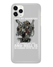 Load image into Gallery viewer, I'm Coming For You And Hell Is Coming With Me Phone case
