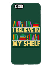 Load image into Gallery viewer, I Believe In My Shelf Trending For Book Lovers Phone case
