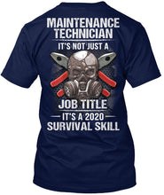 Load image into Gallery viewer, Maintenance Technician It's Not Just A Job Title It's 2020 Survival Skill Guys Tee
