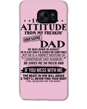 Load image into Gallery viewer, I Ge My Attitude From My August Dad Birthday Meaningful Gift Phone case
