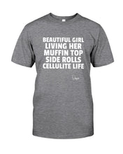 Load image into Gallery viewer, Beautiful Girl Living Her Muffin Top Side Rolls Cellutite Life Guys Tee
